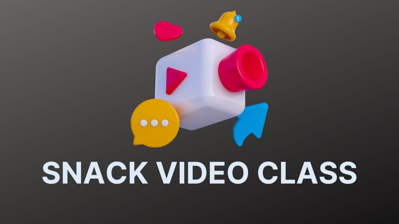 SNACK VIDEO CLASS